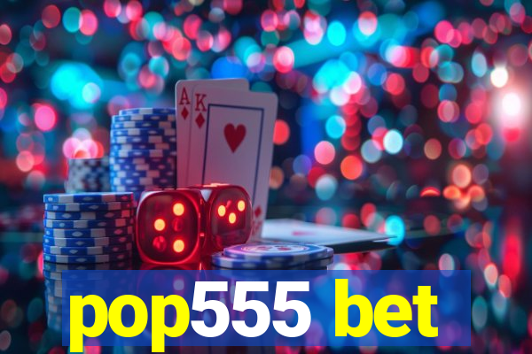 pop555 bet